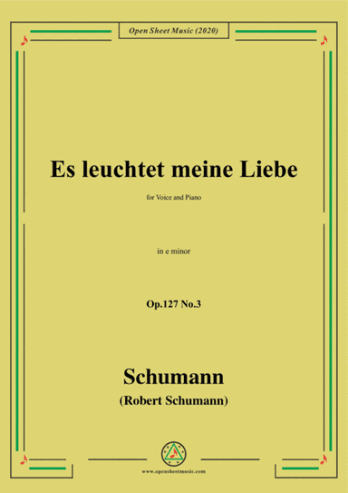 Schumann-Es leuchtet meine Liebe Op.127 No.3,in e minor (arr. MSM)