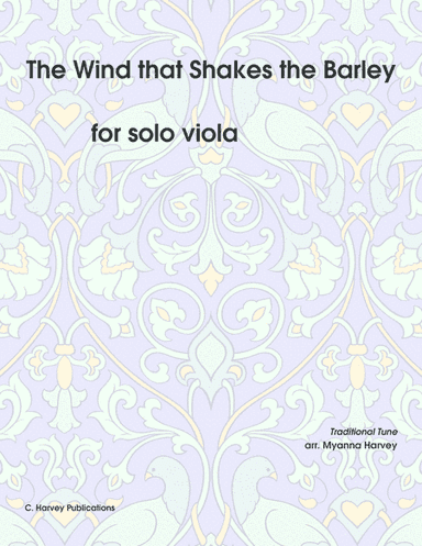 The Wind that Shakes the Barley for Solo Viola - Variations on an Unaccompanied Fiddle Tune (arr. Cassia Harvey)