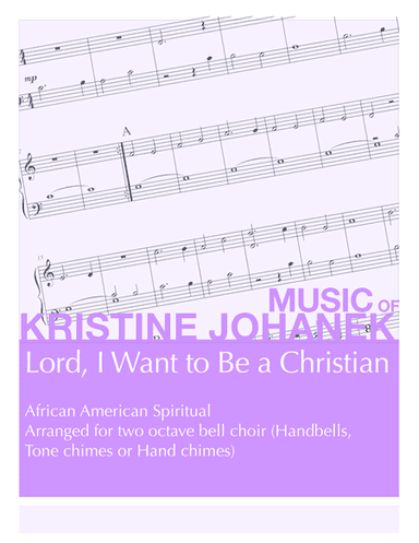 Lord, I Want to Be a Christian (2 octave handbells, tone chimes or hand chimes) (arr. Kristine Johanek)