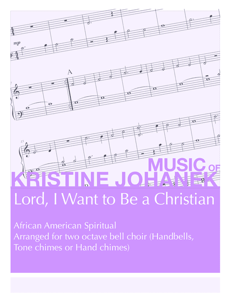 Lord, I Want to Be a Christian (2 octave handbells, tone chimes or hand chimes) (arr. Kristine Johanek)