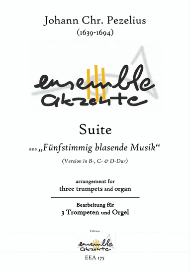 Suite from „Fünfstimmig blasende Musik" Vers. in Bb, C & D - arrangement for three trumpets & organ (arr. Matthias Eckart - Edition Ensemble Akzente)