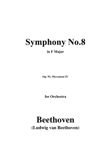 Beethoven-Symphony No.8,Op.93,Movement IV,for Orchestra (arr. MSM)
