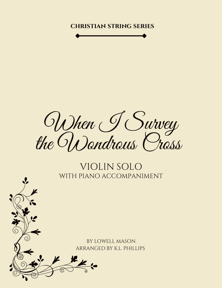 When I Survey the Wondrous Cross - Violin Solo with Piano Accompaniment (arr. K.L. Phillips)