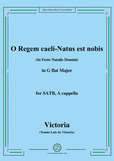 Victoria-O Regem caeli-Natus est nobis,in G flat Major,for SATB,A cappella (arr. MSM)