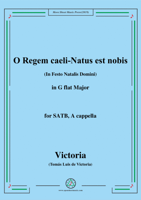 Victoria-O Regem caeli-Natus est nobis,in G flat Major,for SATB,A cappella (arr. MSM)
