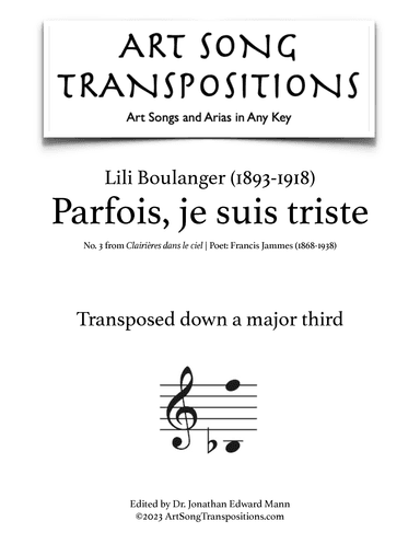 BOULANGER: Parfois, je suis triste (transposed down a major third) (arr. ArtSongTranspositions.com)