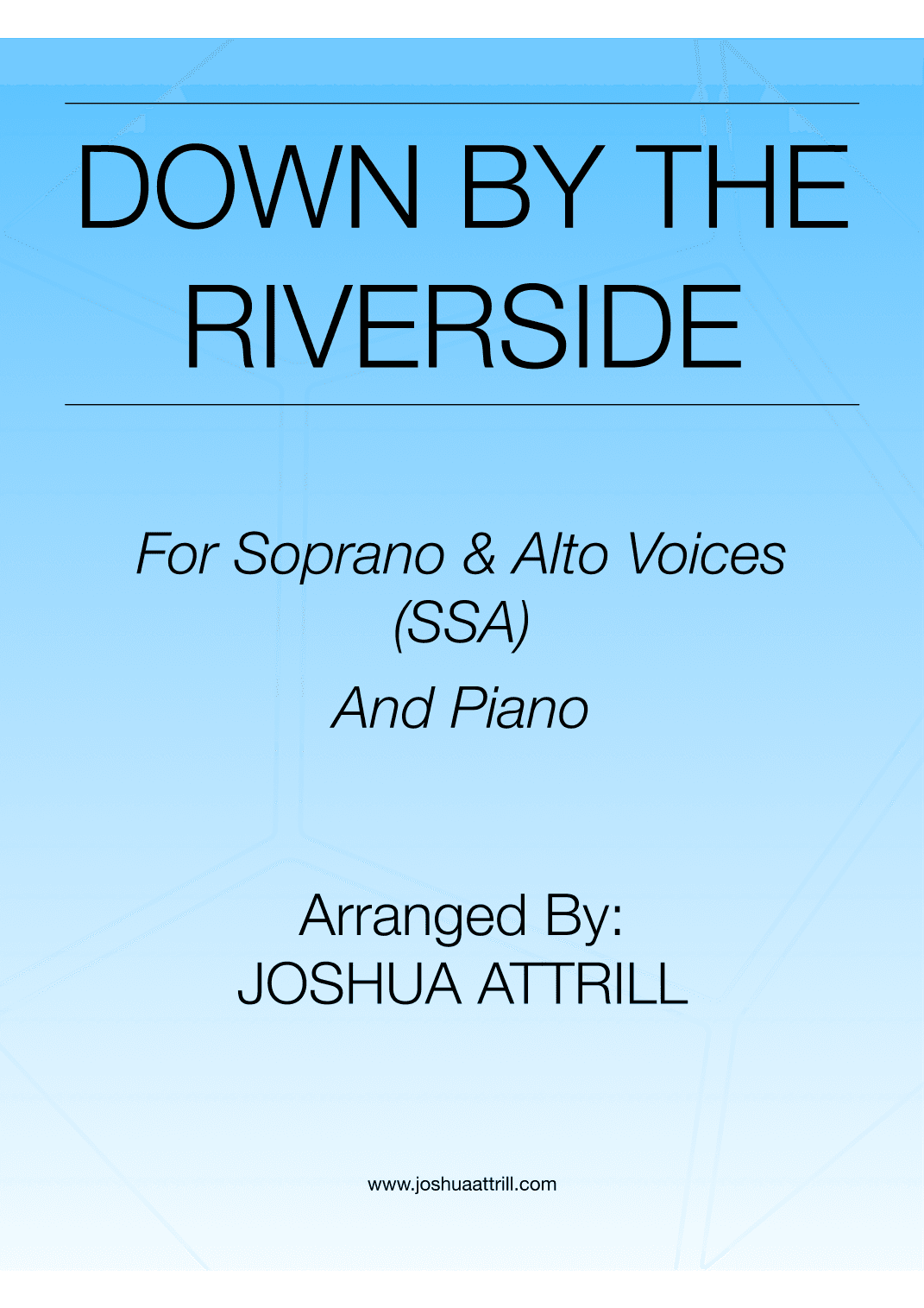 Down By The Riverside - Soprano & Alto Voices (SSA) and Piano (arr. Joshua Attrill)