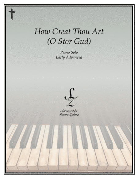 How Great Thou Art (O Stor Gud) (early advanced piano solo) (arr. Sandra Zylstra)