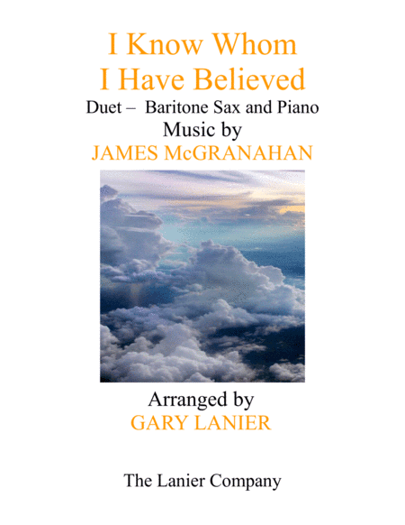 I KNOW WHOM I HAVE BELIEVED (Duet – Baritone Sax & Piano with Score/Part) (arr. Gary Lanier)