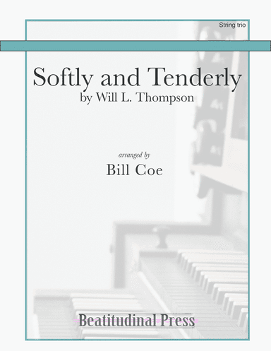 Softly and Tenderly for String Trio (arr. Bill Coe)