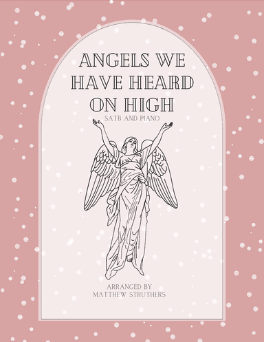 Angels We Have Heard On High (SATB and Piano) (arr. Matthew Struthers)