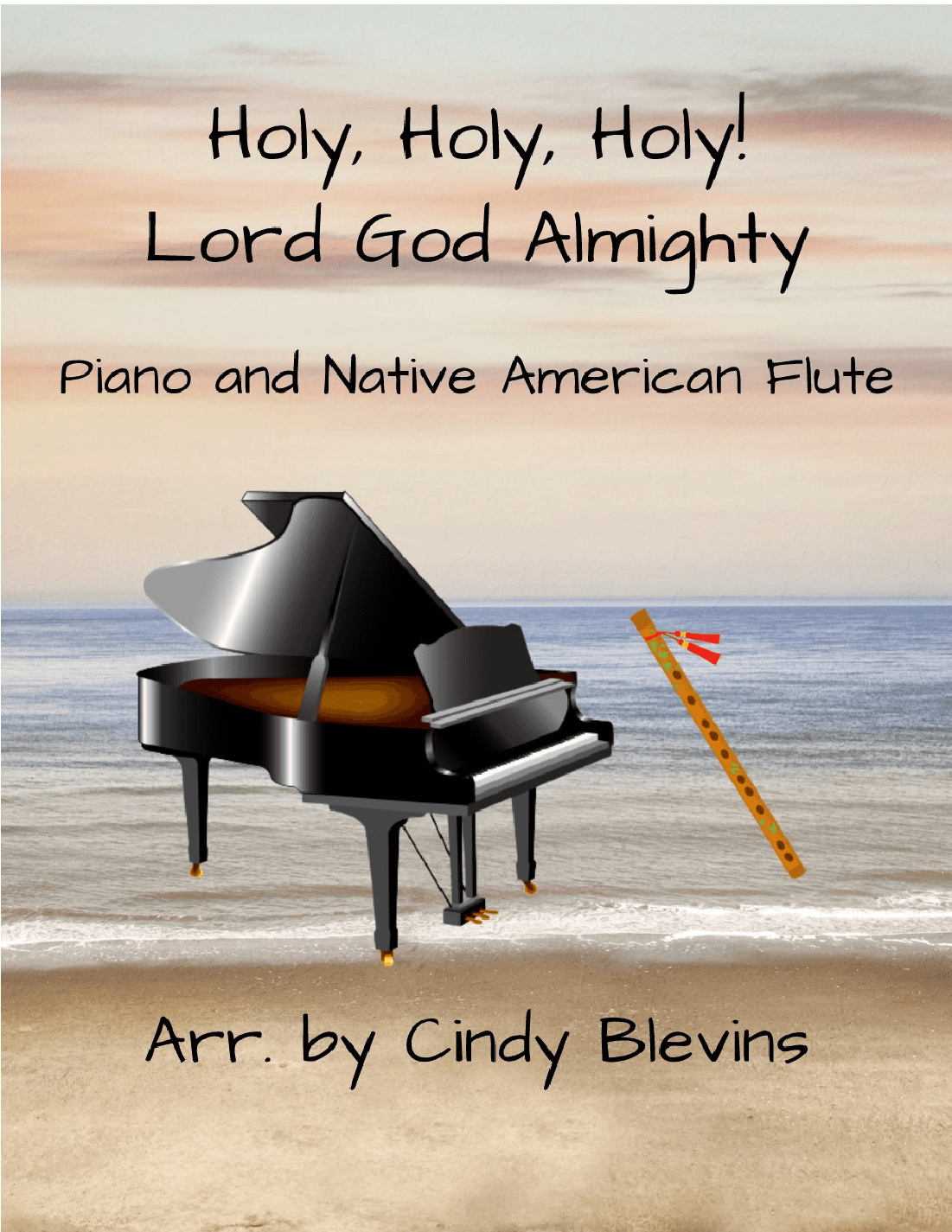 Holy, Holy, Holy, for Piano and Native American Flute (arr. Cindy Blevins)