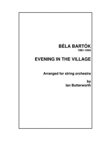 BARTOK Evening in the Village for string orchestra (arr. Ian Butterworth)