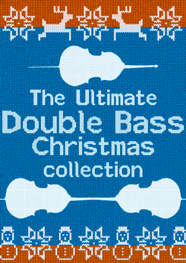 The Ultimate Double Bass Christmas Collection (arr. Bertie Webb)