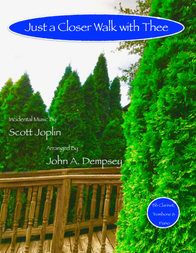 Just a Closer Walk with Thee / Solace (Trio for Clarinet, Trombone and Piano) (arr. John A. Dempsey)