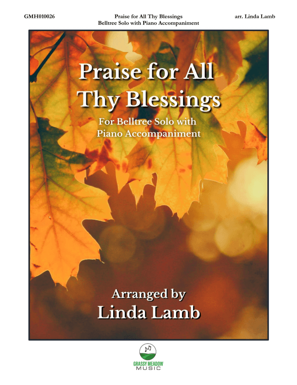 Praise for All Thy Blessings (for belltree solo with piano accompaniment) (arr. Linda Lamb)