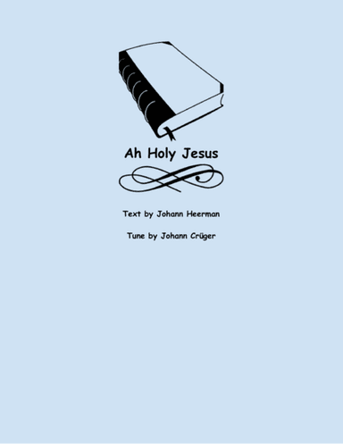 Ah Holy Jesus (arr. Lena Seeger)