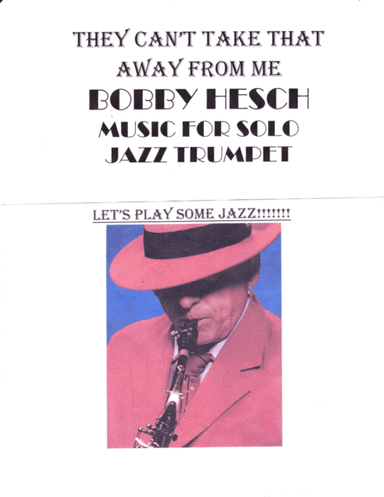 They Can't Take That Away From Me (arr. Bobby Hesch)