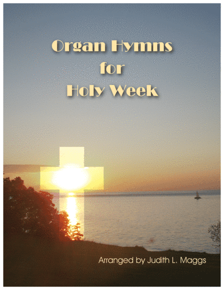 Organ Hymns for Holy Week (arr. Judith L. Maggs)