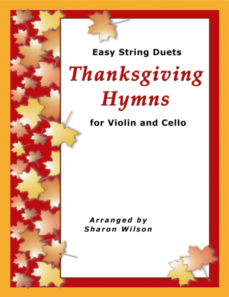 Easy String Duets: Thanksgiving Hymns (A Collection of 10 Violin and Cello Duets) (arr. Sharon Wilson)