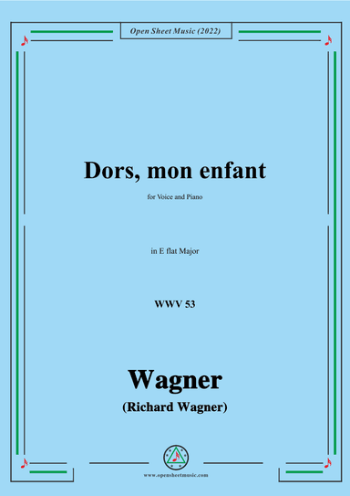 R. Wagner-Dors,mon enfant(Sleep,My Child;Schlafe,mein Kind!),WWV 53,in E flat Major (arr. OSM Press)