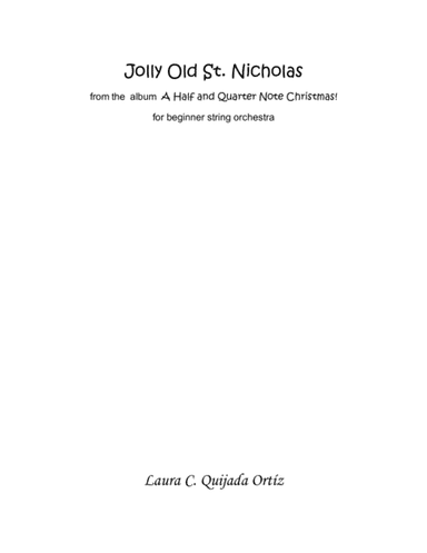 Jolly Old St. Nicholas, from the album A Half and Quarter Note Christmas! STRING ORCHESTRA (arr. Laura C. Quijada Ortíz)