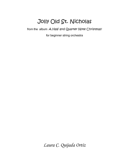 Jolly Old St. Nicholas, from the album A Half and Quarter Note Christmas! STRING ORCHESTRA (arr. Laura C. Quijada Ortíz)