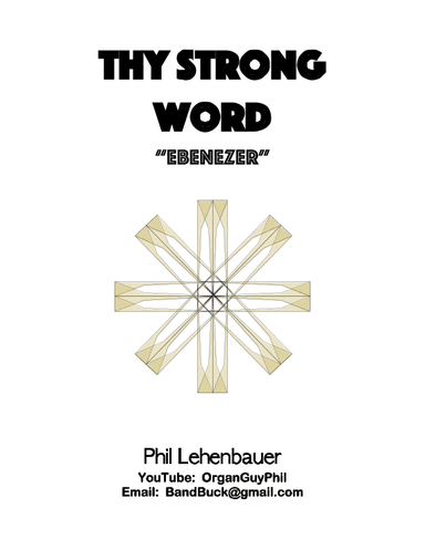 Thy Strong Word (Ebenezer) organ work, by Phil Lehenbauer (arr. Phil Lehenbauer)