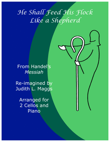 He Shall Feed His Flock Like  Shepherd (From "The Messiah") for 2 Cellos and Piano (arr. Judith L. Maggs)
