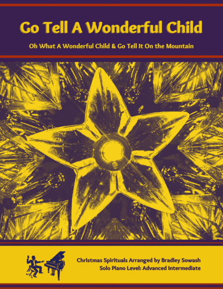 Go Tell A Wonderful Child - solo piano (arr. Bradley Sowash)
