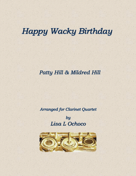Happy Wacky Birthday for Clarinet Quartet (arr. Lisa L Ochoco)