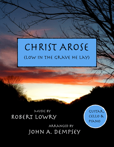 He Arose (Trio for Guitar, Cello and Piano) (arr. John A. Dempsey)