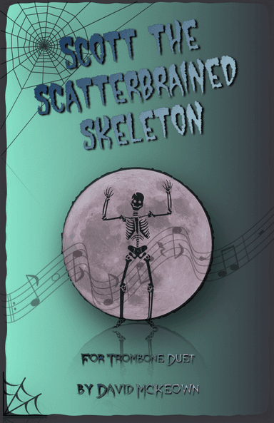 Scott the Scatterbrained Skeleton, Spooky Halloween Duet for Trombone Duet
