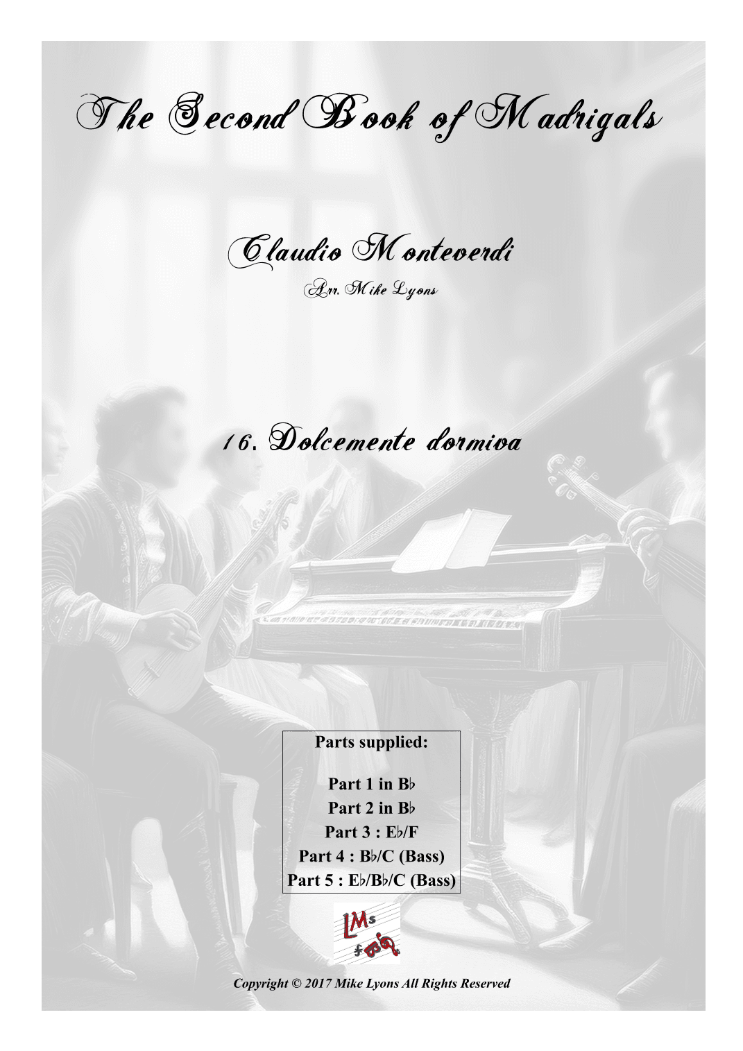 Monteverdi Second Book of Madrigals - No 16 Dolcemente dormiva (arr. Mike Lyons)