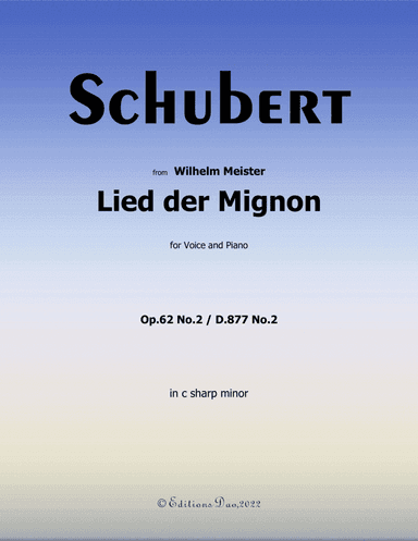 Lied der Mignon, by Schubert, in c sharp minor (arr. Editions Dao)