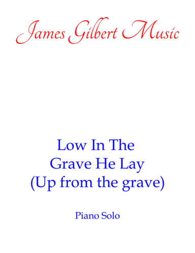 Low In The Grave He Lay (Up From The Grave He Arose) (arr. James Gilbert)