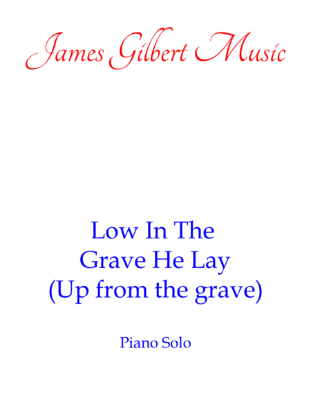 Low In The Grave He Lay (Up From The Grave He Arose) (arr. James Gilbert)