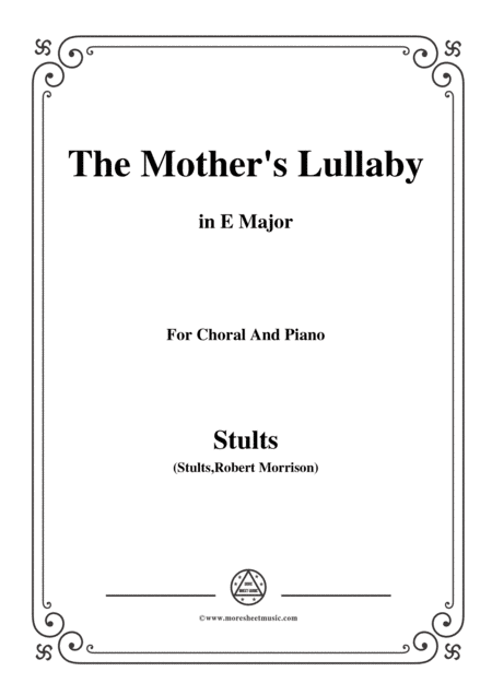 Stults-The Story of Christmas,No.9,The Mothers Lullaby,in E Major,for Choral&Piano (arr. MSM)