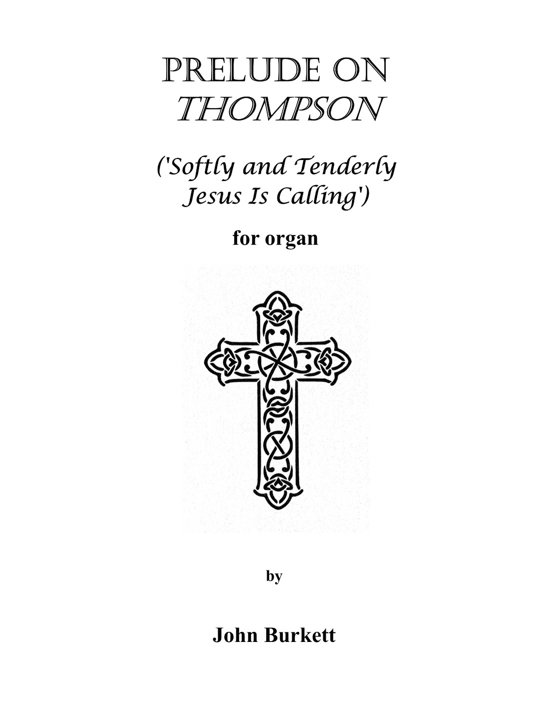 Prelude on Thompson ('Softly and Tenderly Jesus Is Calling') (arr. John Burkett)