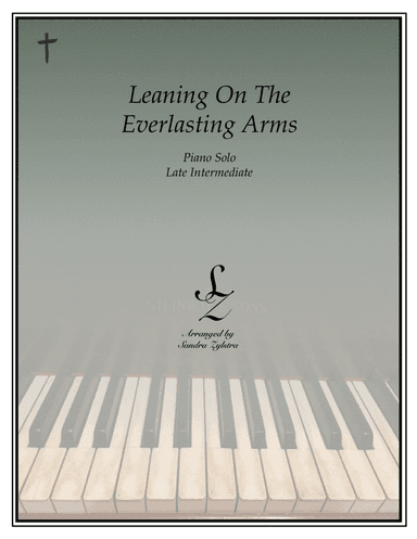 Leaning On The Everlasting Arms (late intermediate piano solo) (arr. Sandra Zylstra)