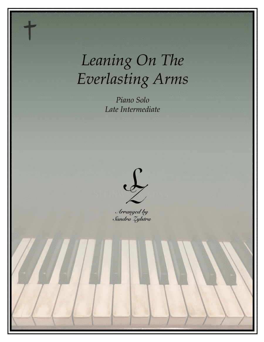 Leaning On The Everlasting Arms (late intermediate piano solo) (arr. Sandra Zylstra)