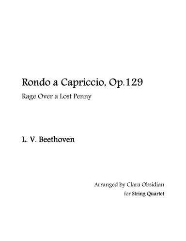 L. V. Beethoven: Rondo a Capriccio, Op.129 'Rage over a Lost Penny' for String Quartet (arr. Clara Obsidian)