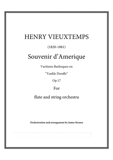 Souvenir D'Amerique- Variations Burleques sur Yankle Doodle op.17 for flute and string Orchestra - F (arr. James Strauss)
