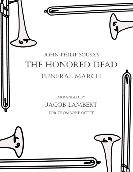 The Honored Dead Funeral March for Trombone Octet (arr. Jacob Lambert (1997- ))