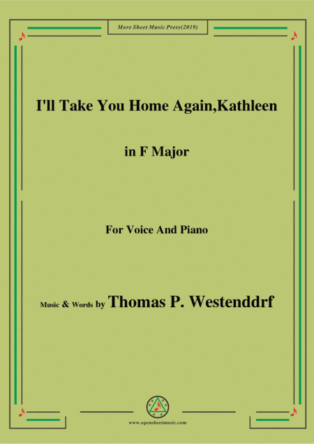 Thomas P. Westenddrf-I'll Take You Home Again,Kathleen,in F Major,for Voice and Piano (arr. MSM)