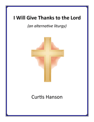 I Will Give Thanks to the Lord (an alternative liturgy - version 1)