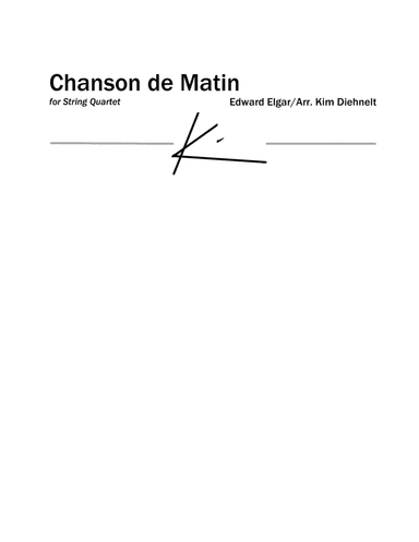 Elgar: Chanson de Matin (Arr. Diehnelt, for String Quartet) (arr. Kim Diehnelt)