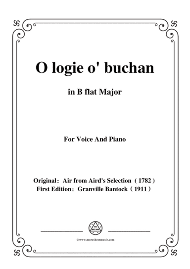 Bantock-Folksong,O logie o' buchan,B flat Major,for Voice and Piano (arr. MSM)