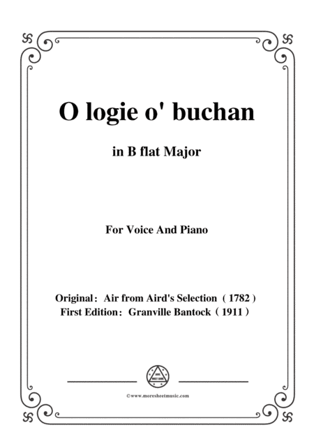 Bantock-Folksong,O logie o' buchan,B flat Major,for Voice and Piano (arr. MSM)