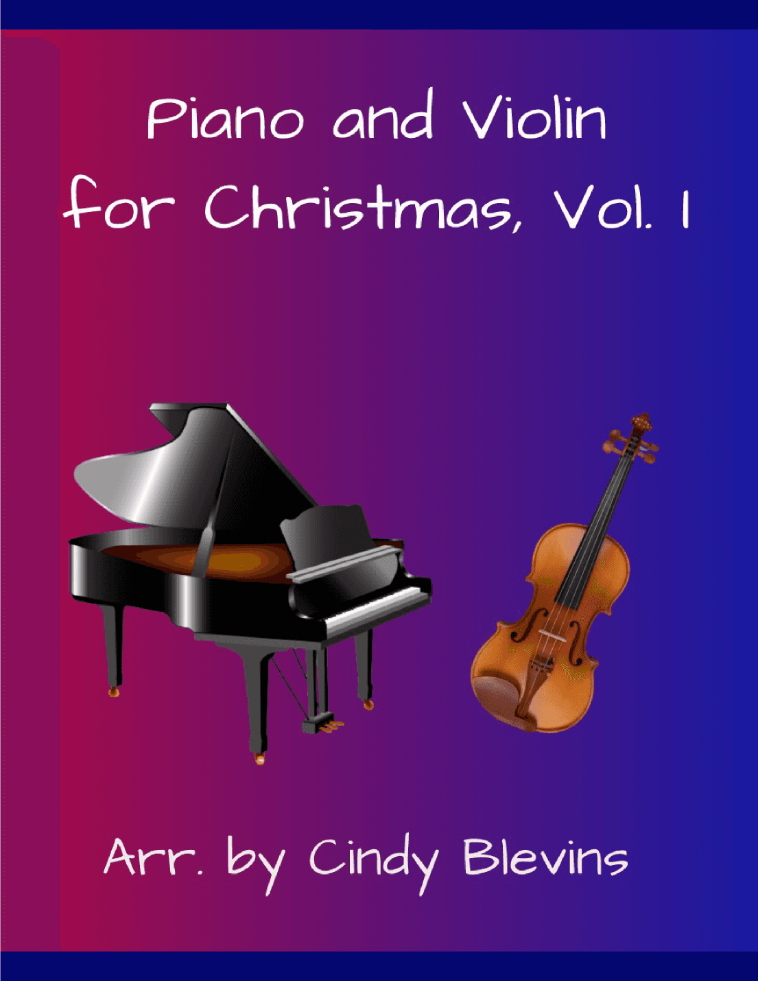 Piano and Violin For Christmas, Vol. I, 14 arrangements (arr. Cindy Blevins)